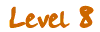 Level 8